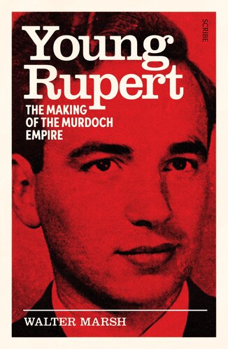 Young Rupert: The Making of the Murdoch Empire