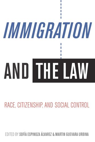 Immigration and the Law: Race, Citizenship, and Social Control