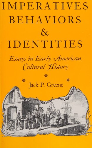 Imperatives, behaviors and identities: essays in early American cultural history