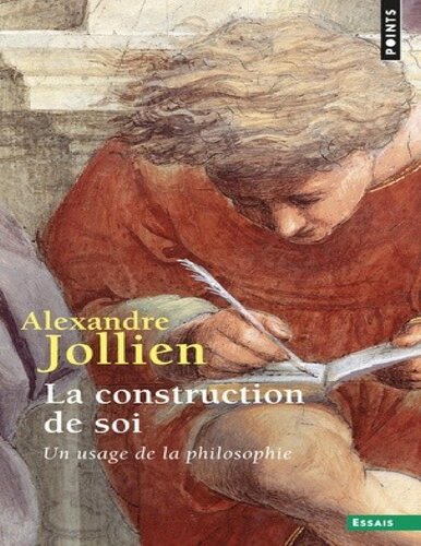 La Construction de soi: Un usage de la philosophie