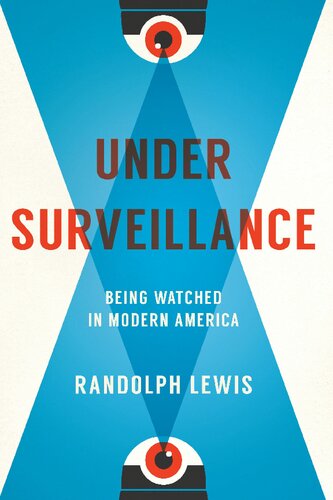 Under Surveillance: Being Watched In Modern America