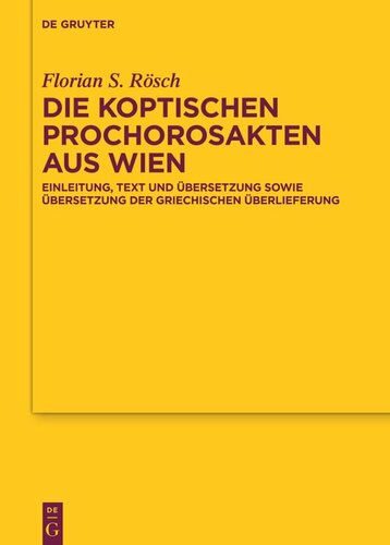 Die koptischen Prochorosakten aus Wien: Einleitung, Text und Übersetzung sowie Übersetzung der griechischen Überlieferung