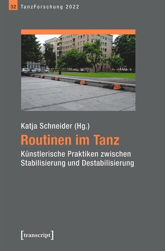 Routinen im Tanz: Künstlerische Praktiken zwischen Stabilisierung und Destabilisierung. Jahrbuch TanzForschung 2022