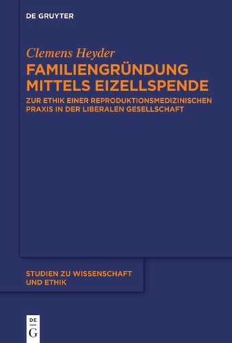 Familiengründung mittels Eizellspende: Zur Ethik einer reproduktionsmedizinischen Praxis in der liberalen Gesellschaft