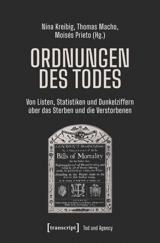 Ordnungen des Todes: Von Listen, Statistiken und Dunkelziffern über das Sterben und die Verstorbenen