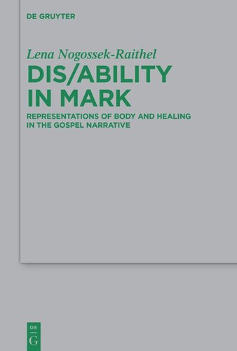 Dis/ability in Mark: Representations of Body and Healing in the Gospel Narrative