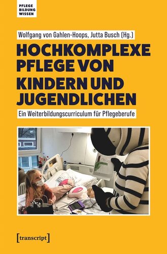 Hochkomplexe Pflege von Kindern und Jugendlichen: Ein Weiterbildungscurriculum für Pflegeberufe