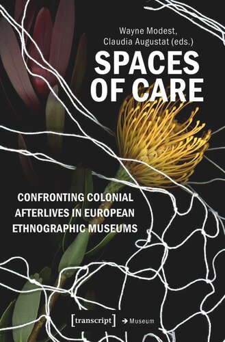 Spaces of Care - Confronting Colonial Afterlives in European Ethnographic Museums