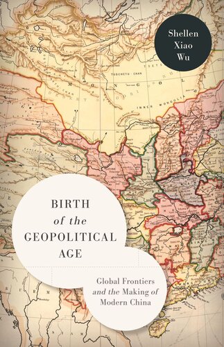 Birth of the Geopolitical Age: Global Frontiers and the Making of Modern China