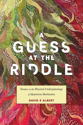 A Guess at the Riddle: Essays on the Physical Underpinnings of Quantum Mechanics