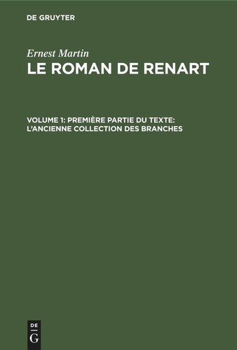 Le Roman de Renart: Volume 1 Première partie du texte: L’ancienne collection des branches