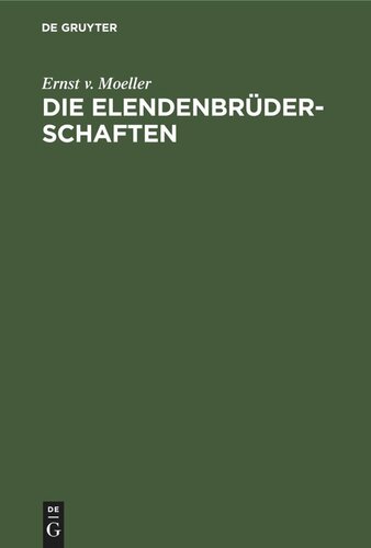 Die Elendenbrüderschaften: Ein Beitrag zur Geschichte der Fremdenfürsorge im Mittelalter