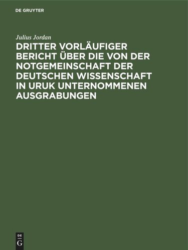 Dritter vorläufiger Bericht über die von der Notgemeinschaft der Deutschen Wissenschaft in Uruk unternommenen Ausgrabungen: Einzelasugabe