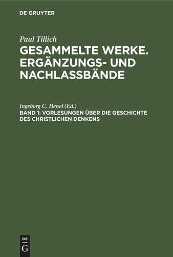 Gesammelte Werke. Ergänzungs- und Nachlaßbände. Band 1 Vorlesungen über die Geschichte des christlichen Denkens: Teil I: Urchristentum bis Nachreformation