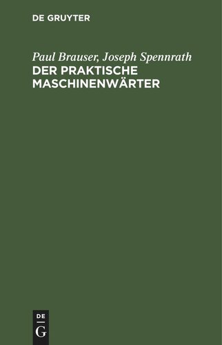 Der praktische Maschinenwärter: Anleitung für Maschinisten und Heizer sowie zum Unterricht in technischen Schulen