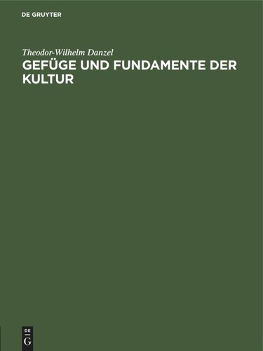 Gefüge und Fundamente der Kultur: Vom Standpunkte der Ethnologie (Prolegomena)