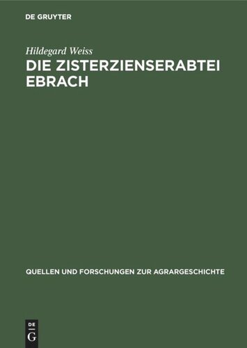 Die Zisterzienserabtei Ebrach: Eine Untersuchung zur Grundherrschaft, Gerichtsherrschaft und Dorfgemeinde im fränkischen Raum