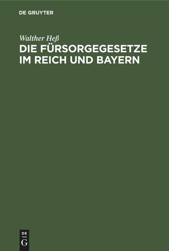 Die Fürsorgegesetze im Reich und Bayern: Textausgabe mit Sachregister