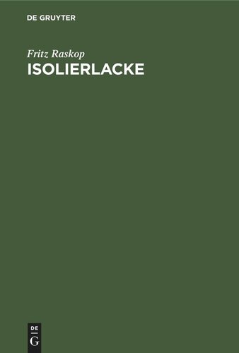 Isolierlacke: deren Eigenschaften und Anwendung in der Elektrotechnik, insbesondere im Elektromaschinen- und Transformatorenbau