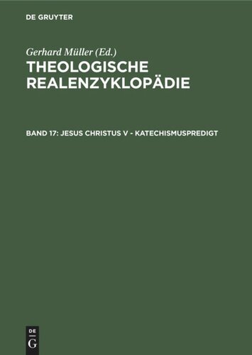 Theologische Realenzyklopädie: Band 17 Jesus Christus V - Katechismuspredigt
