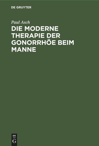 Die moderne Therapie der Gonorrhöe beim Manne: Ein Leitfaden für Studierende und Arzte