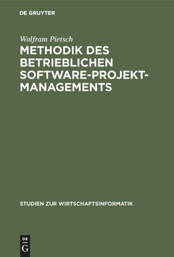 Methodik des betrieblichen Software-Projektmanagements: Grundlagen, Begründung und Konzeption eines evolutionären Ansatzes