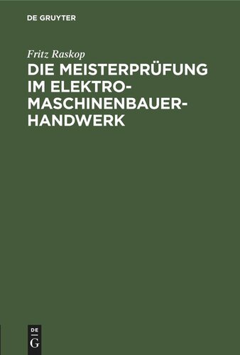 Die Meisterprüfung im Elektro-Maschinenbauer-Handwerk: Lehr- und Hilfsbuch für die Vorbereitung zur Meisterprüfung. Handbuch für die Mitglieder der Meister-Prüfungskommission