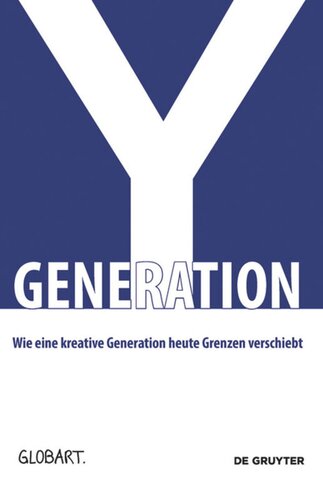 Generation Y: Wie eine kreative Generation heute Grenzen verschiebt