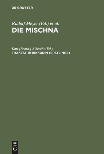 Die Mischna. Traktat 11 Bikkurim (Erstlinge): Text, Übersetzung und Erklärung. Nebst einem textkritischen Anhang