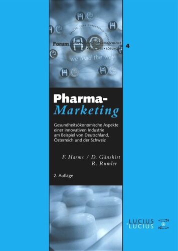 Pharma-Marketing: Gesundheitsökonomische Aspekte einer innovativen Industrie am Beispiel von Deutschland, Österreich und der Schweiz