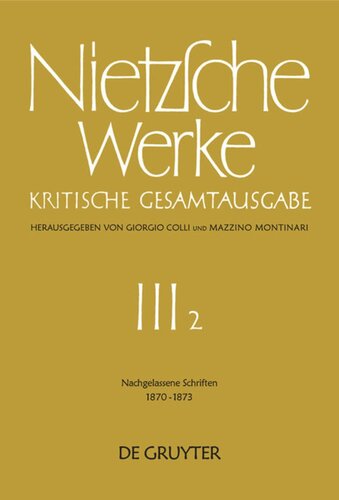 Nietzsche Werke: Band 2 Nachgelassene Schriften 1870 - 1873