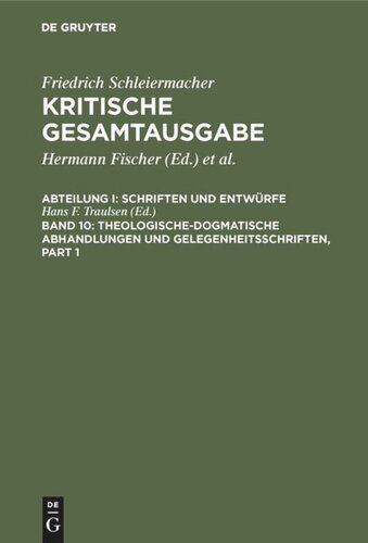 Kritische Gesamtausgabe: Band 10 Theologische-dogmatische Abhandlungen und Gelegenheitsschriften