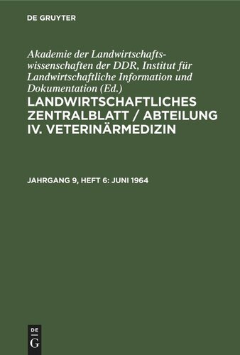 Landwirtschaftliches Zentralblatt / Abteilung IV. Veterinärmedizin: Jahrgang 9, Heft 6 Juni 1964