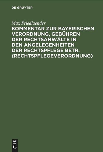 Kommentar zur Bayerischen Verordnung, Gebühren der Rechtsanwälte in den Angelegenheiten der Rechtspflege betr. (Rechtspflegeverordnung)