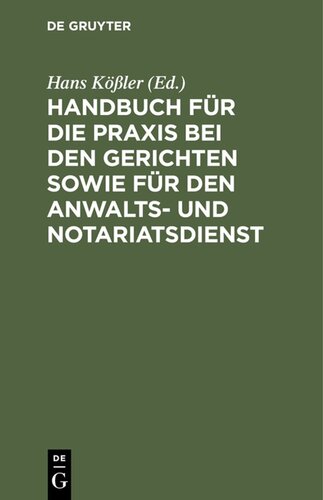 Handbuch für die Praxis bei den Gerichten sowie für den Anwalts- und Notariatsdienst