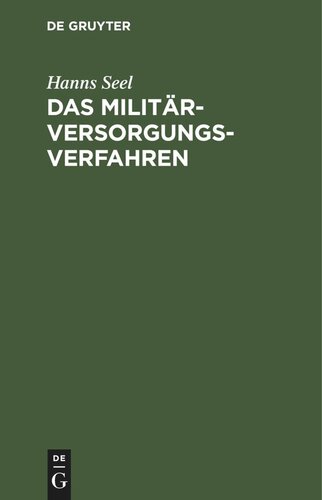 Das Militärversorgungs-Verfahren: nach der Reichsverordnung über Änderung des Verfahrens in Militärversorgungssachen vom 1. Februar 1919 und den Vollzugsbestimmungen des Reiches, Preußen, Bayerns, Sachsen und Württembergs