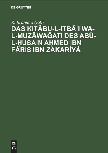 Das Kitâbu-l-ItbâʿI wa-l-muzâwaǧati des Abû-l-Ḥusain Aḥmed Ibn Fâris Ibn Zakarîyâ