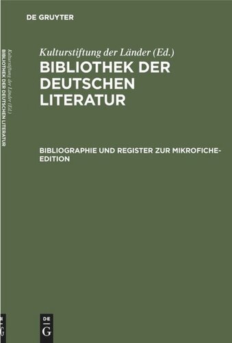 Bibliothek der Deutschen Literatur: Bibliographie und Register zur Mikrofiche-Edition