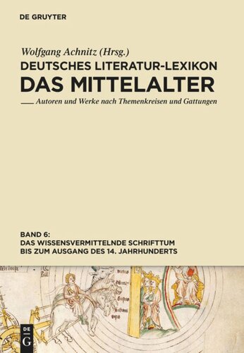 Deutsches Literatur-Lexikon. Das Mittelalter: Band 6 Das wissensvermittelnde Schrifttum bis zum Ausgang des 14. Jahrhunderts