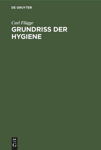 Grundriss der Hygiene: Für Studierende und praktische Ärzte, medizinal- und Verwaltungsbeamter