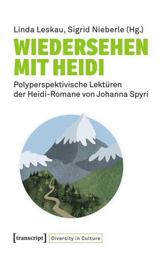 Wiedersehen mit Heidi: Polyperspektivische Lektüren der Heidi-Romane von Johanna Spyri