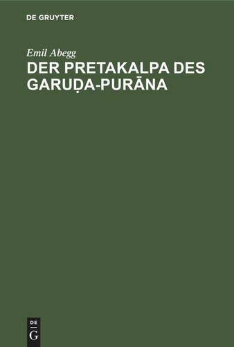 Der Pretakalpa des Garuḍa-Purāna: (Naunidhirāma's Sāroddhāra). Eine Darstellung des hinduistischen Totenkultes und Jenseitsglaubens