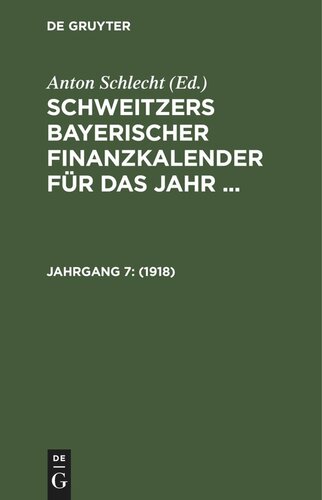 Schweitzers bayerischer Finanzkalender für das Jahr ...: Jahrgang 7 1918