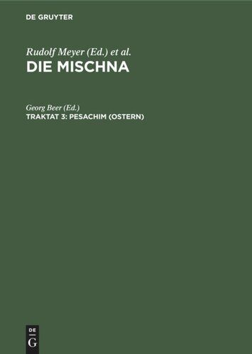 Die Mischna. Traktat 3 Pesachim (Ostern): Text, Übersetzung und Erklärung. Nebst einem textkritischen Anhang