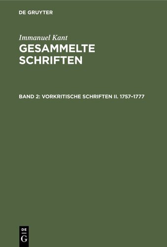 Gesammelte Schriften: Band 2 Vorkritische Schriften II. 1757–1777