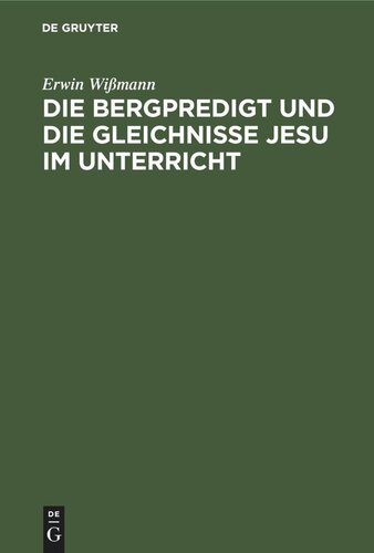 Die Bergpredigt und die Gleichnisse Jesu im Unterricht