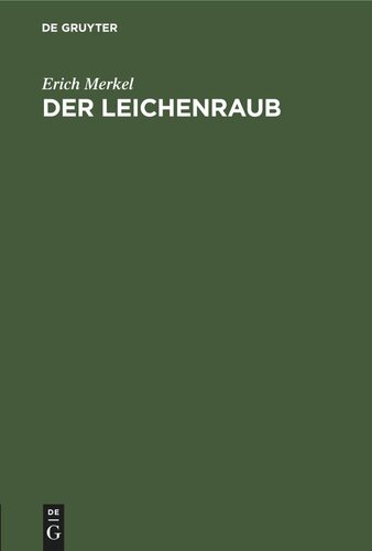 Der Leichenraub: Eine historische und dogmatische Studie