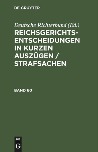 Reichsgerichts-Entscheidungen in kurzen Auszügen / Strafsachen: Band 60