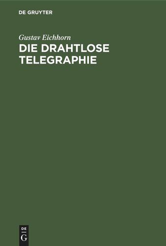 Die drahtlose Telegraphie: Auf Grund eigner praktischer Erfahrungen