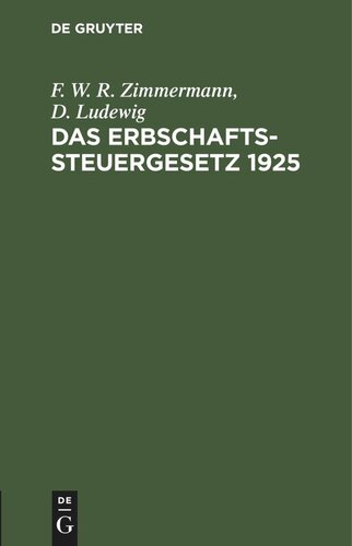 Das Erbschaftssteuergesetz 1925: (Novelle vom 10. Aug. und neue Fassung vom 22. Aug. 1925). Nachträge zu der vierten Auflage des Erläuterungsbuch zum Erbschaftssteuergesetz